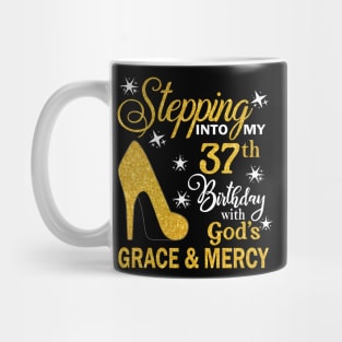 Stepping Into My 37th Birthday With God's Grace & Mercy Bday Mug